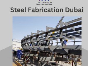 Premium Steel Fabrication Services in Dubai – Abbas Metal